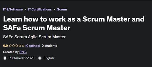 Learn how to work as a Scrum Master and SAFe Scrum Master