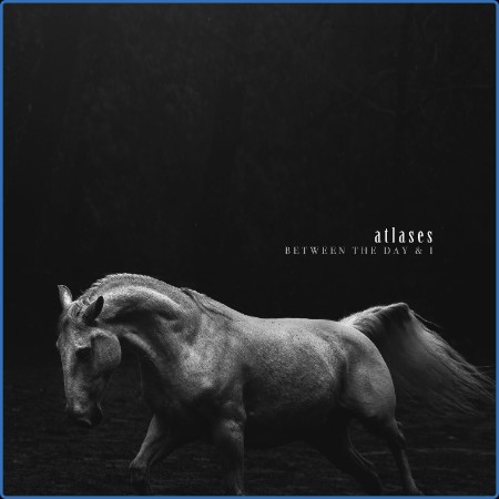 Atlases - Between The Day & I (2023)