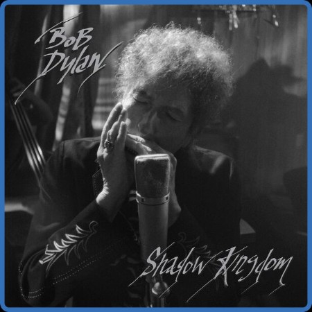 Bob Dylan - Shadow Kingdom (2023 Rock) [Flac 24-96]