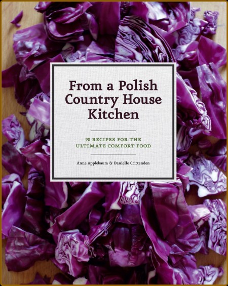 Applebaum, Anne - From a Polish Country House Kitchen (Chronicle, 2012)