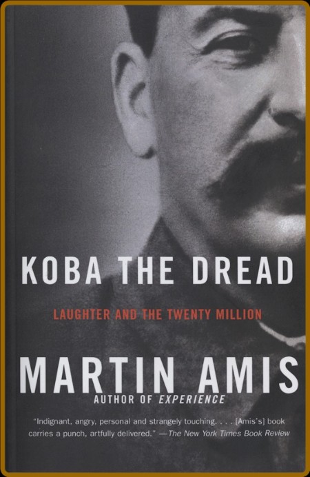 Amis, Martin - Koba the Dread  Laughter and the Twenty Million (Vintage, 2003)