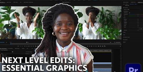 Advanced Video Editing Essential Graphics & More in Adobe Premiere Pro