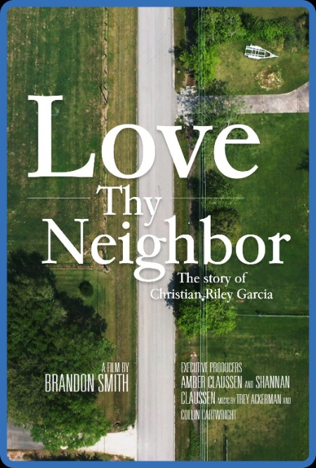 Love Thy Neighbor The STory of Christian Riley Garcia 2021 1080p WEBRip x265-RARBG