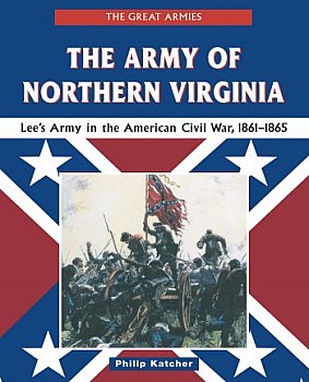 The Army of Northern Virginia: Lee's Army in the American Civil War, 1861-1865
