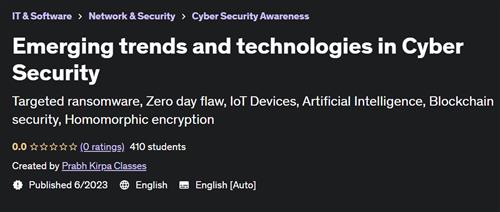 Emerging trends and technologies in Cyber Security
