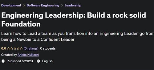 Engineering Leadership Build a rock solid Foundation