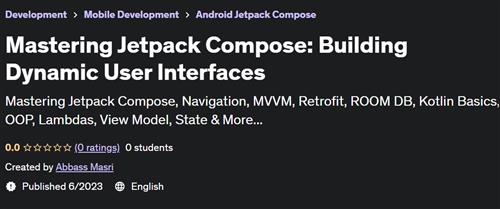 Mastering Jetpack Compose Building Dynamic User Interfaces |  Download Free