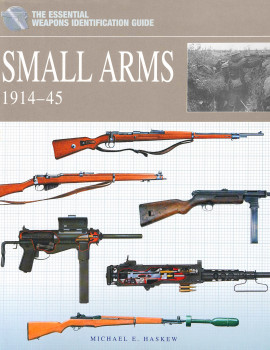 Small Arms 1914-45 (The Essential Weapons Identification Guide)