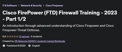 Cisco FirePower (FTD) Firewall Training – 2023 – Part 1/2