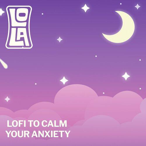 Lofi to calm your anxiety - by Lola (2023)