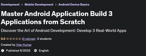 Master Android Application Build 3 Applications from Scratch