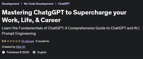 Mastering ChatgGPT to Supercharge your Work, Life, & Career