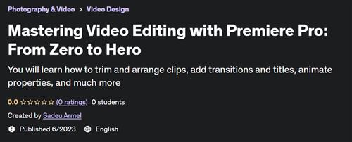 Mastering Video Editing with Premiere Pro From Zero to Hero