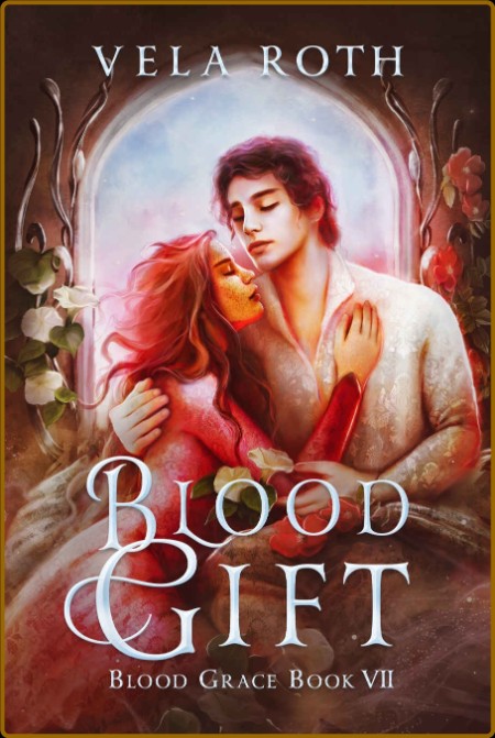 Blood Gift  A Fantasy Romance - Vela Roth