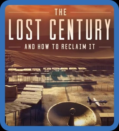 The Lost Century And How To Reclaim It (2023) 1080p WEBRip x264 AAC-YTS