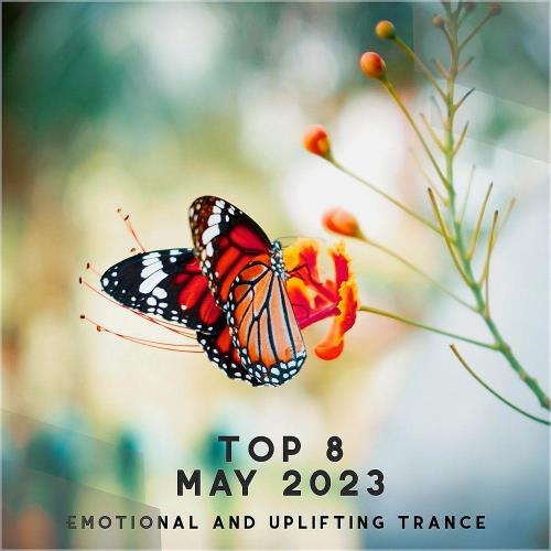 Top 8 May 2023 Emotional And Uplifting Trance (2023)