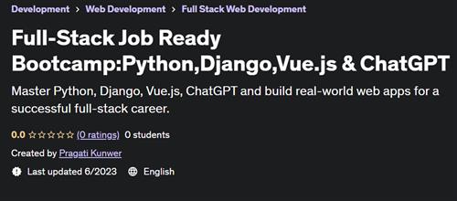 Full– Stack Job Ready Bootcamp:Python,Django,Vue.js & ChatGPT |  Download Free