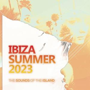 Ibiza Summer 2023: The Sounds Of The Island (2023)