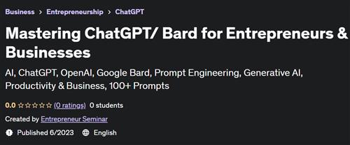 Mastering ChatGPT Bard for Entrepreneurs & Businesses