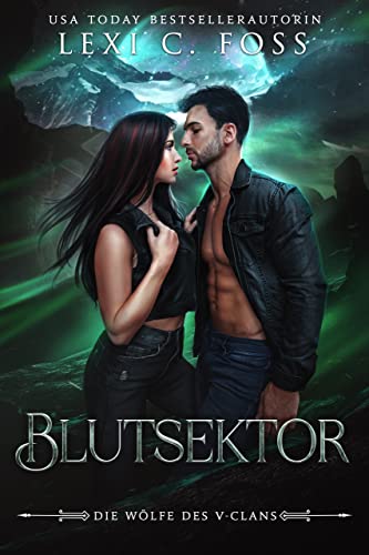 Lexi C. Foss  -  Blutsektor (Die W&ouml;lfe des V - Clans 1)