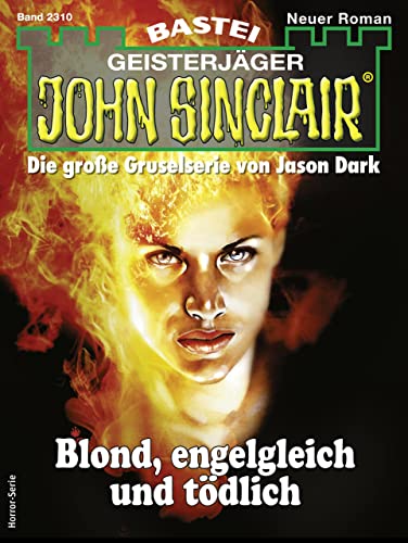 Cover: Jason Dark  -  John Sinclair 2310  -  Blond, engelgleich und tödlich