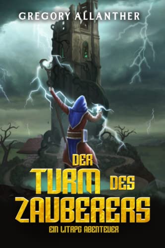 Gregory Allanther  -  Der Turm des Zauberers: Ein LitRpg - Abenteuer