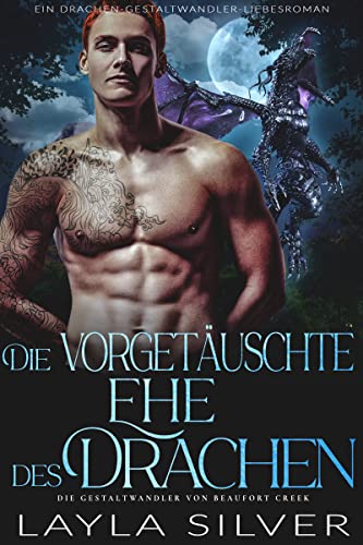 Layla Silver  -  Die vorget&auml;uschte Ehe des Drachen: Ein Drachen - Gestaltwandler - Liebesroman