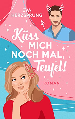 Eva Herzsprung  -  K&uuml;ss mich noch mal, Teufel!: Eine Romantische Kom&ouml;die