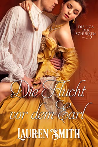 Lauren Smith  -  Die Flucht vor dem Earl (Die Liga der Schurken 16)