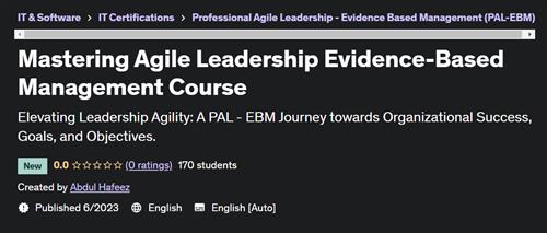 Mastering Agile Leadership Evidence– Based Management Course |  Download Free