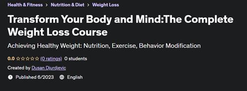 Transform Your Body and MindThe Complete Weight Loss Course