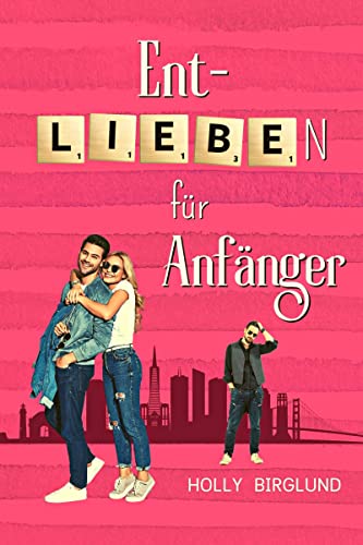 Holly Birglund  -  Entlieben f&uuml;r Anf&auml;nger (Scrabble Love 1)