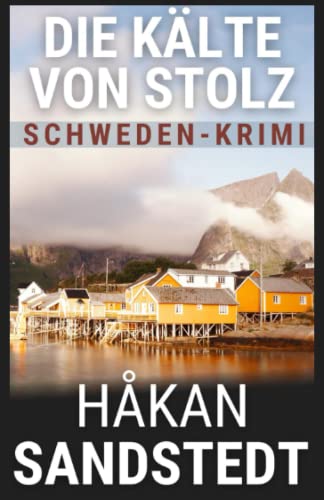 Hakan Sandstedt  -  Die K&auml;lte von Stolz