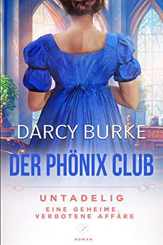 Darcy Burke  -  Untadelig: Eine geheime, verbotene Aff&auml;re (Der Ph&ouml;nix Club 7)