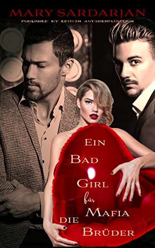 Mary Sardarjan  -  Ein Bad Girl f&uuml;r die Mafia Br&uuml;der (Mafia Lovestories 2)
