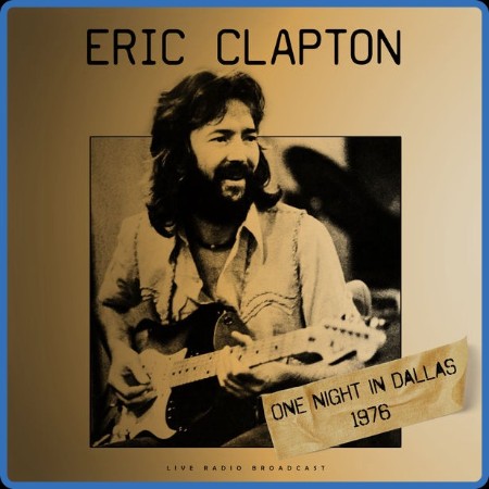 Eric Clapton - One Night in Dallas 1976 (live) (2023) FLAC