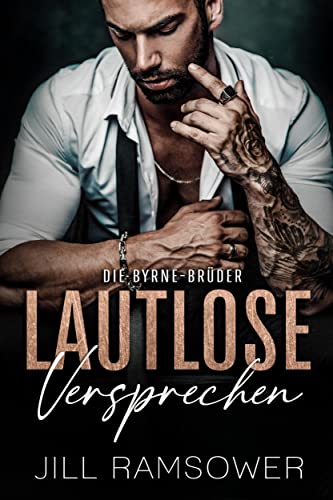 Jill Ramsower  -  Lautlose Versprechen: Eine Mafia - Romanze (Die Byrne - Br&uuml;der 1)