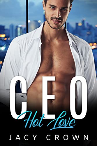 Jacy Crown  -  Ceo Hot Love: Ein Milliard&auml;r Liebesroman (My Hot Boss 5)