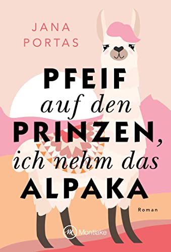 Jana Portas  -  Pfeif auf den Prinzen, ich nehm das Alpaka