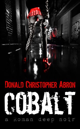 Donald Christopher Abron  -  Cobalt: a Roman deep noir (San Cobalto - Serie 1)