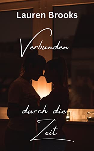 Lauren Brooks  -  Verbunden durch die Zeit: eine lesbische Liebesgeschichte