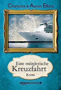 Elkins, Charlotte & Aaron  -  Eine m&ouml;rderische Kreuzfahrt