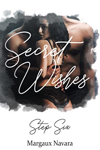 Margaux Navara  -  Secret Wishes: Step Six