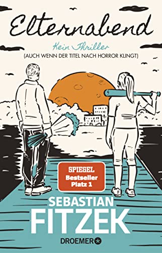 Cover: Fitzek, Sebastian  -  Elternabend  -  Kein Thriller (Auch wenn der Titel nach Horror klingt!)