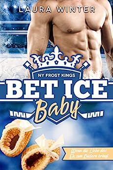 Laura Winter  -  Ny Frost Kings: Bet Ice Baby: Wenningt (New York Frost Kings Eishockeymannschaft 7)