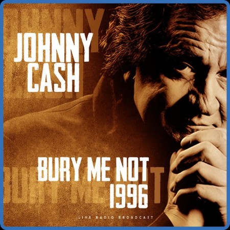 Johnny Cash - Bury me not 1996 (live) (2023) FLAC