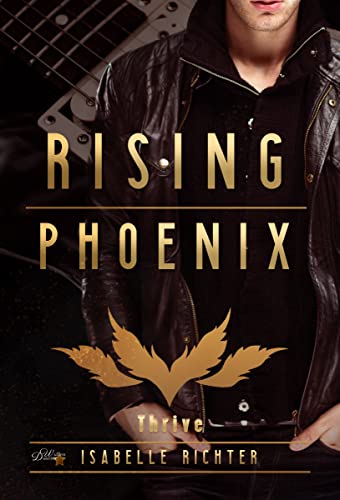 Isabelle Richter  -  Rising Phoenix: Thrive (Rising - Phoenix - Reihe 5)