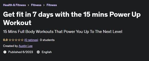 Get fit in 7 days with the 15 mins Power Up Workout