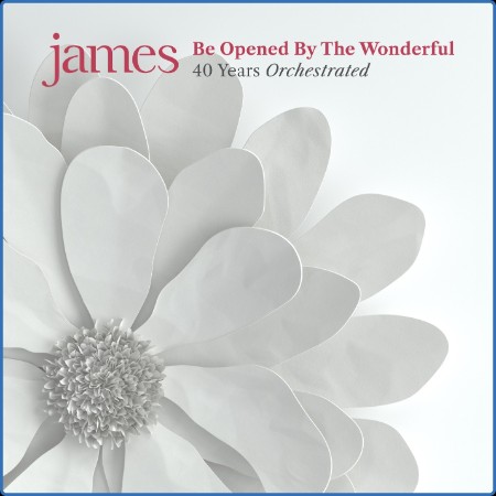 James - 2023 - Be Opened By The Wonderful (40 Years Orchestrated)