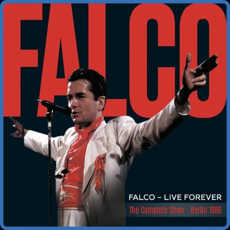 Falco - Live Forever (The Complete Show - Berlin 1986) (2023 Remaster)